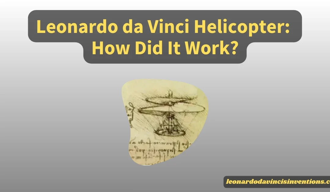 Leonardo da Vinci Helicopter