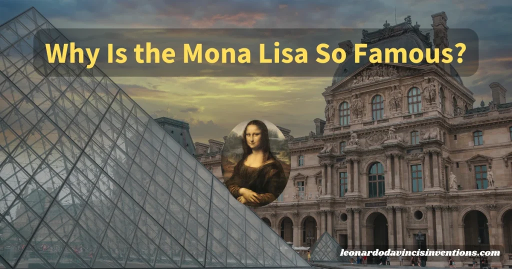 Why Is the Mona Lisa So Famous