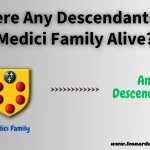are there any descendants of the Medici family