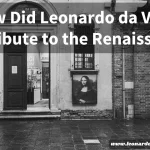 How Did Leonardo da Vinci Contribute to the Renaissance