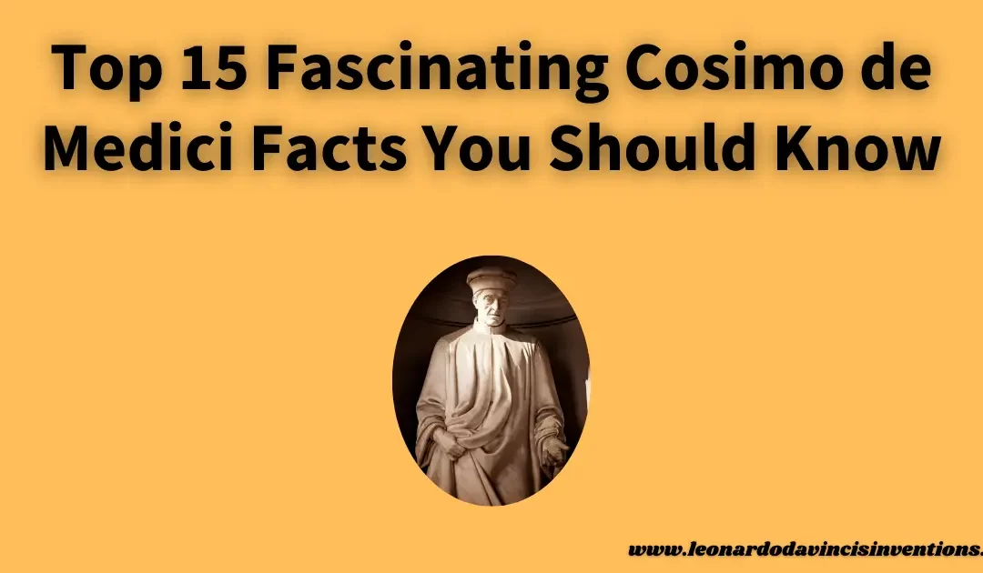 Top 15 Fascinating Cosimo de Medici Facts You Should Know