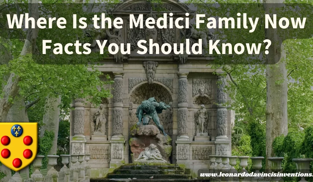 Where Is the Medici Family Now Facts You Should Know?