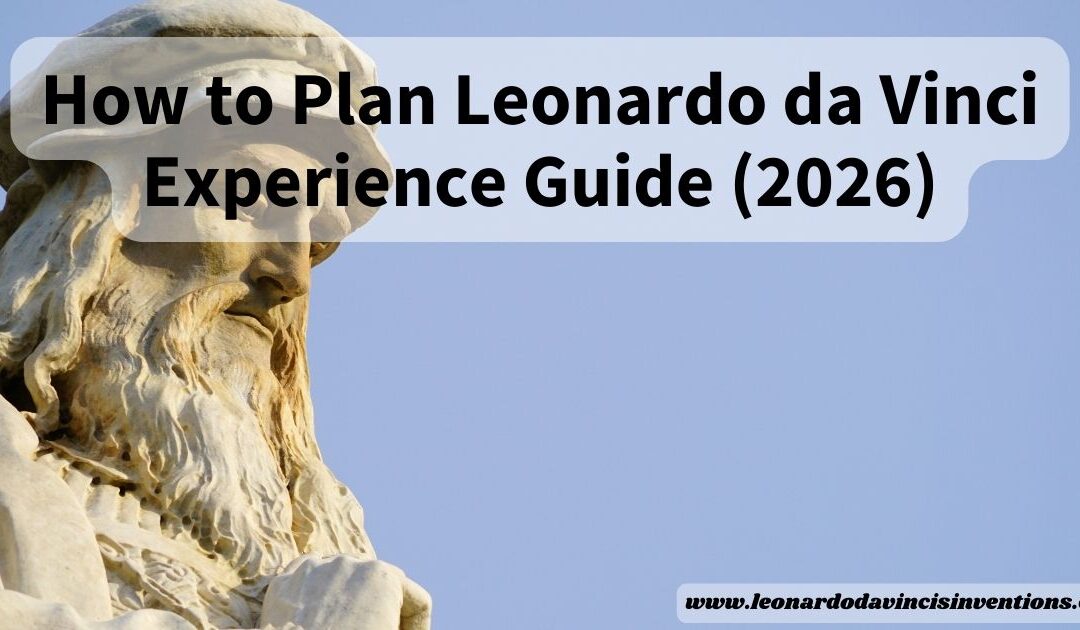 How to Plan Leonardo da Vinci Experience Guide (2026)