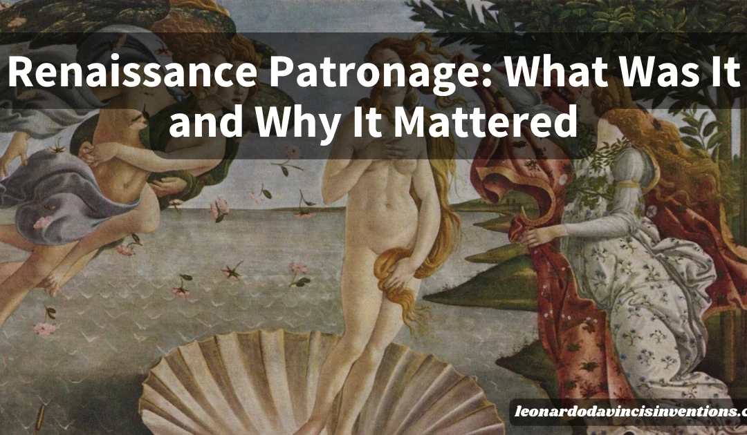 Renaissance Patronage: What Was It and Why It Mattered