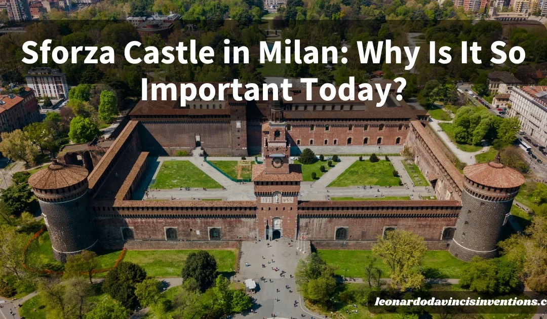 Sforza Castle in Milan: Why Is It So Important Today?