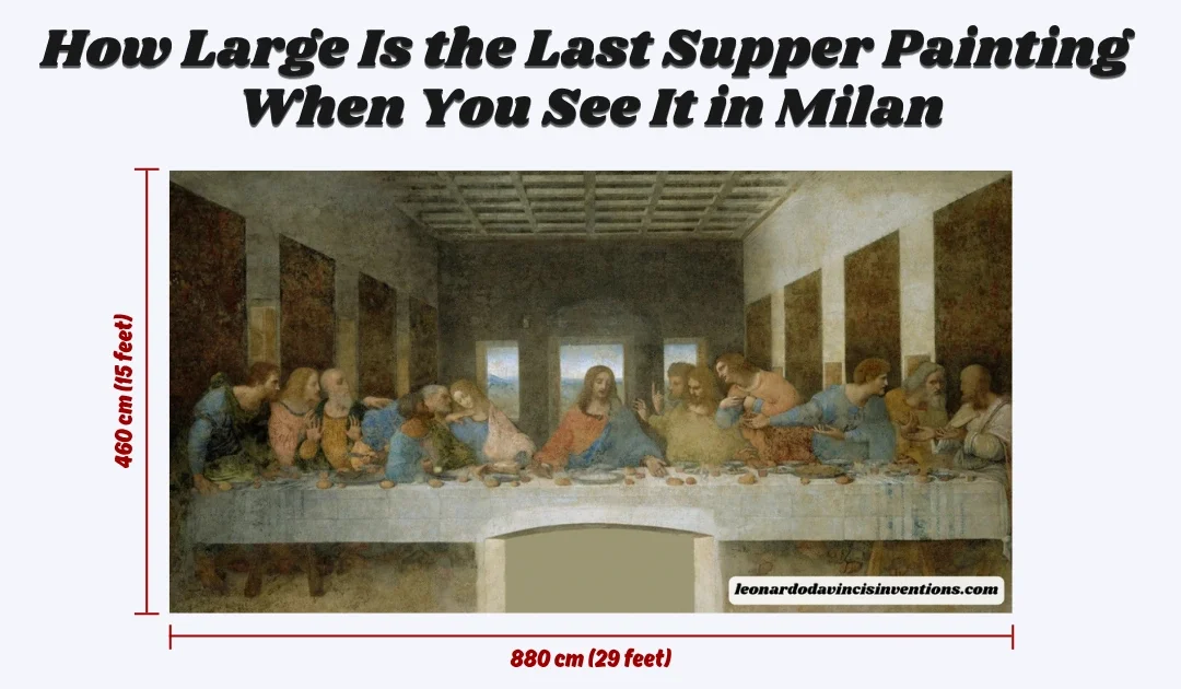 How Large Is the Last Supper Painting When You See It in Milan